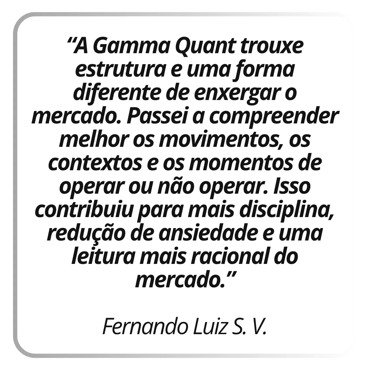 Depoimento real de assinante Gamma Quant: Fernando Luiz S. V.