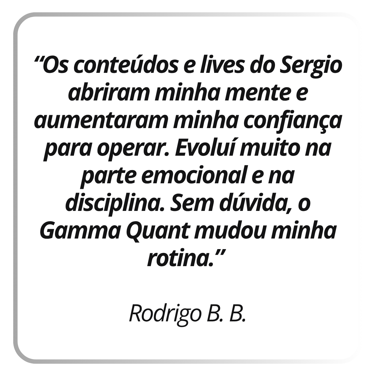 Depoimento real de assinante Gamma Quant: Rodrigo B. B.